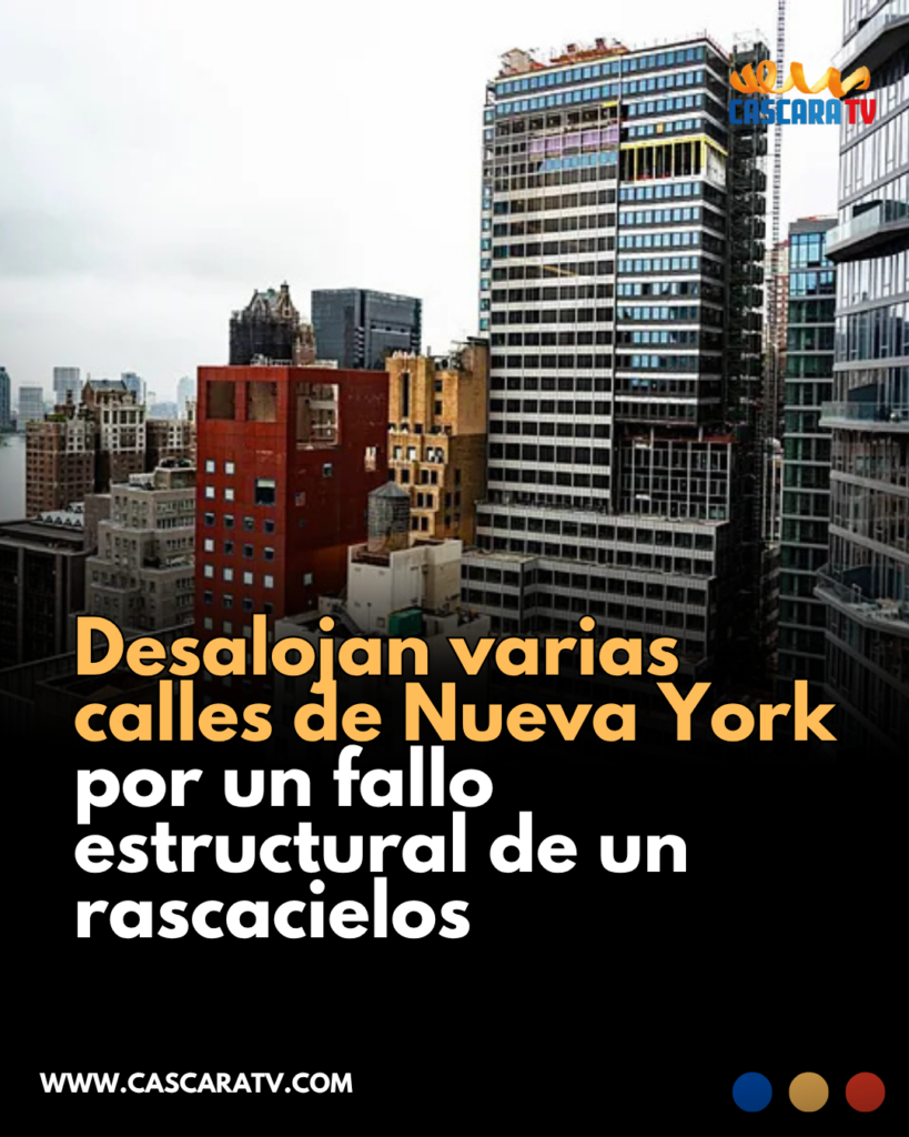 Desalojan varias calles de Nueva York por un fallo estructural de un rascacielos