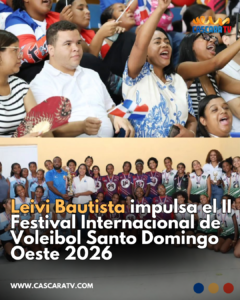 Inauguran el II Festival Internacional de Voleibol Santo Domingo Oeste 2026 con respaldo de Leivi Bautista
